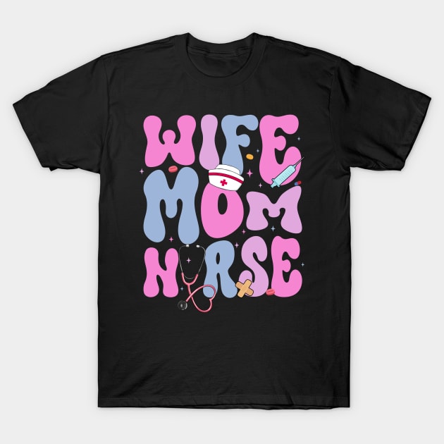 Wife Mom Nurse Gift for woman Mother day T-Shirt by inksplashcreations